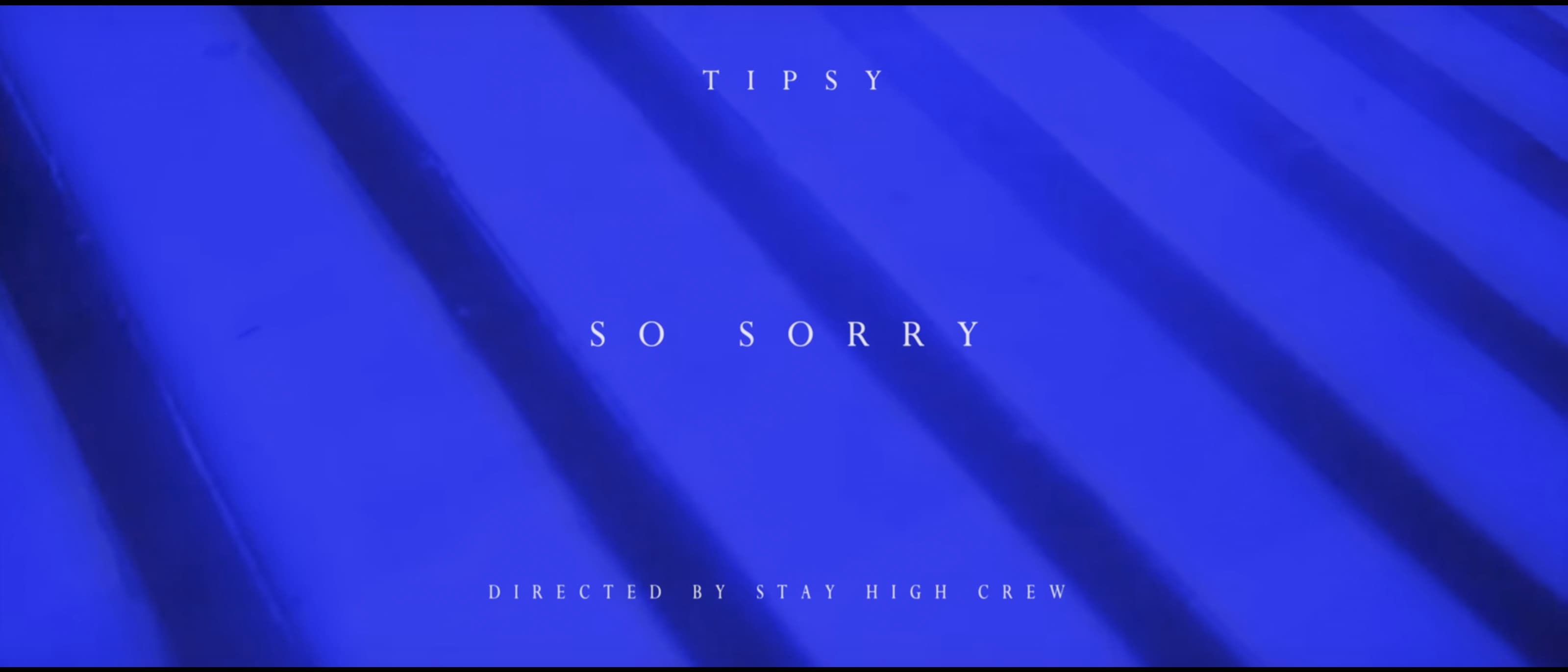 Tipsy - So Sorry [Official Music Video]