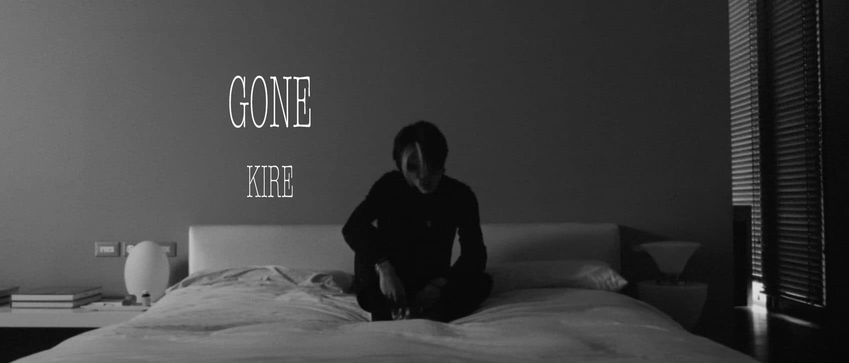 KIRE - 《GONE 》【 Official Music Video 】